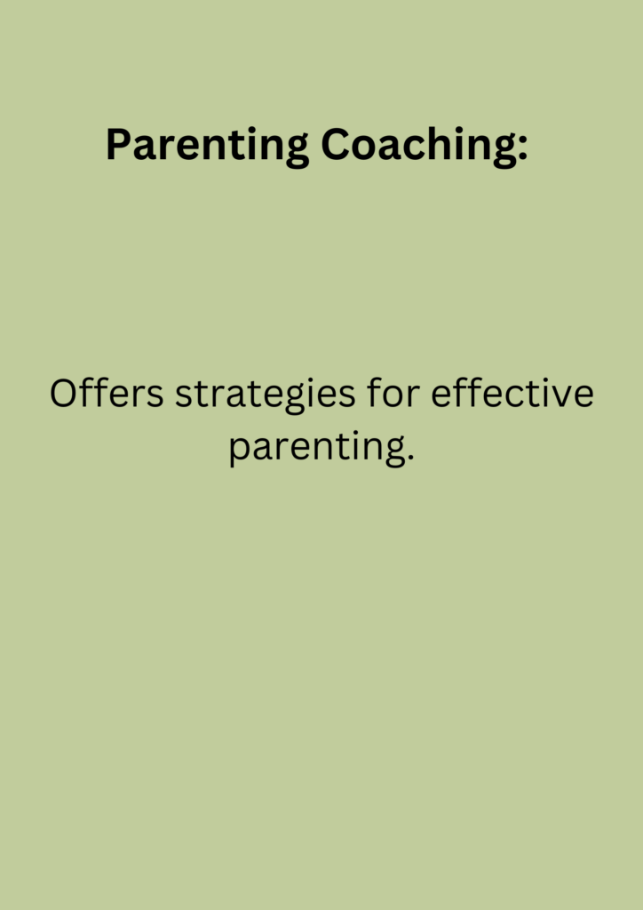 Parenting Coaching: Offers strategies for effective parenting.